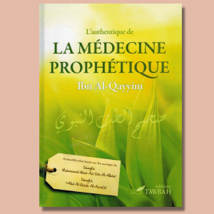 L'authentique de la Médecine Prophétique - Ibn Al-Qayyim - Tawbah
