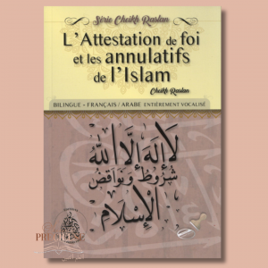 L'attestation de foi et les annulatifs de l'islam - Cheikh Raslan - Bilingue (Français/Arabe)